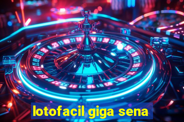 lotofacil giga sena